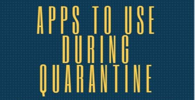 Apps to use during quarantine